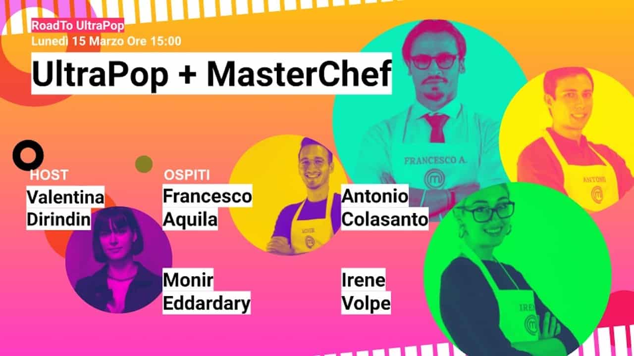 RoadTo UltraPop Festival 2021 – tra gli eventi in programma l’incontro con i finalisti di Masterchef Italia