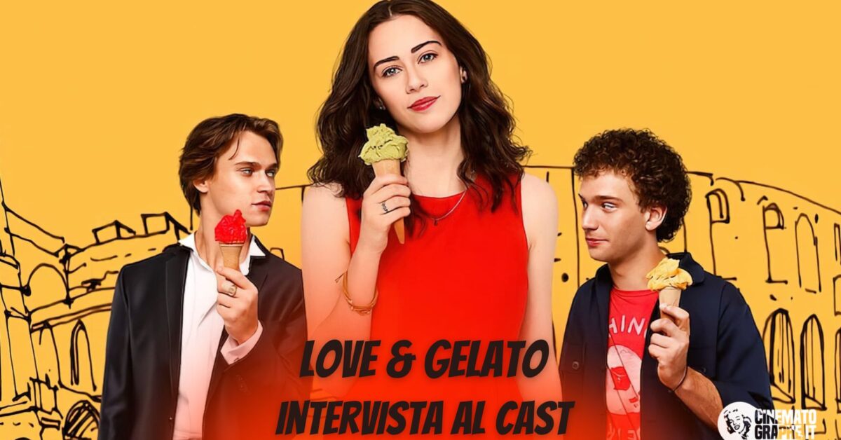 Love Gelato Il Cast Parla Del Film E Di Quelle Complicate Scene   Love E Gelato 1200x628 