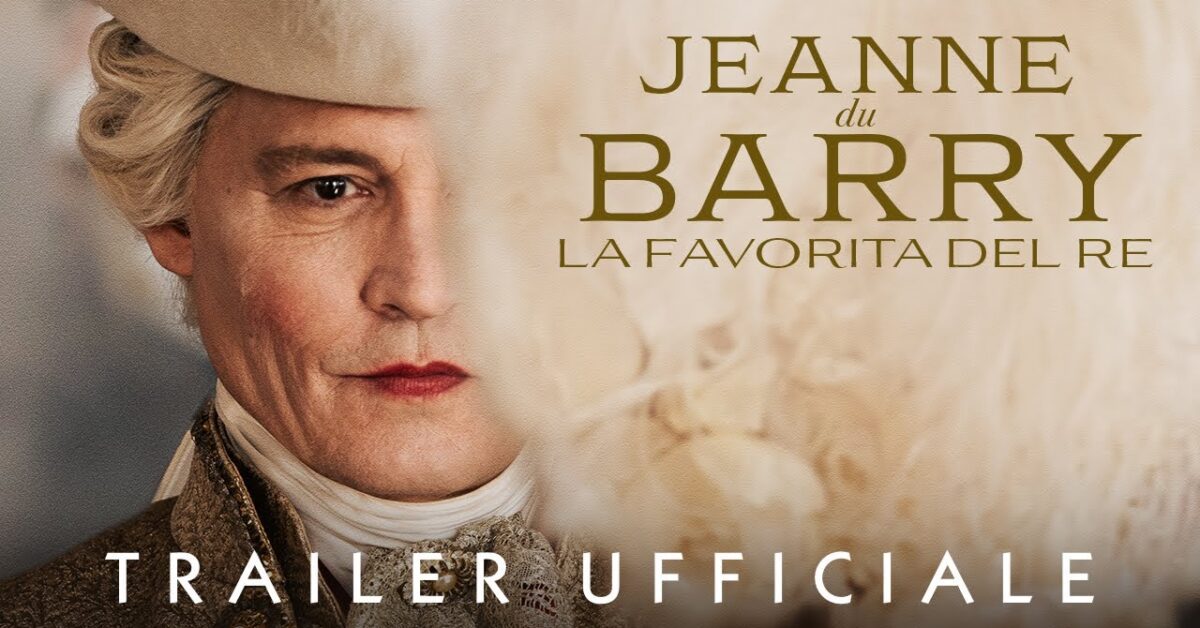 Jeanne du Barry La favorita del Re, il nuovo trailer ufficiale svela