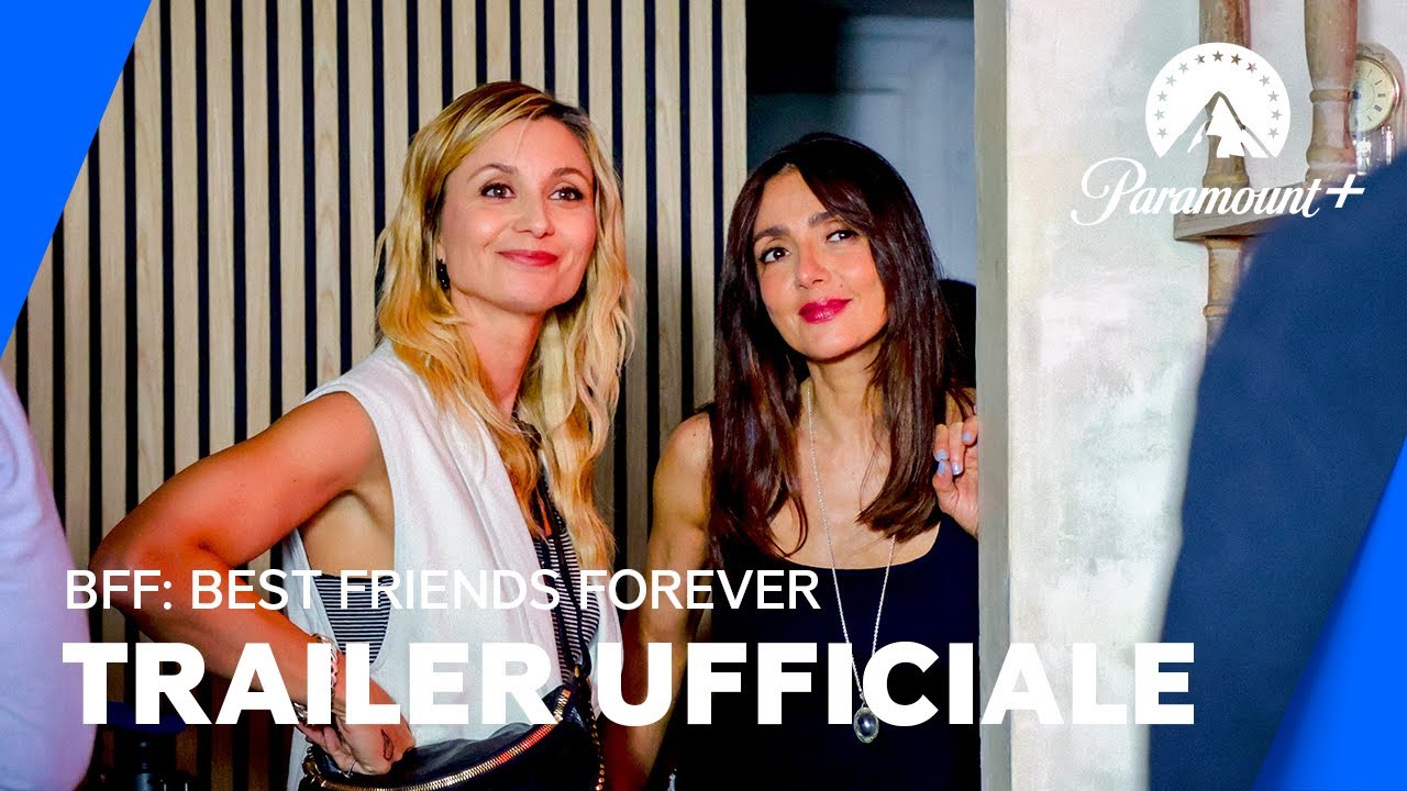 BFF: Best Friends Forever, il trailer della commedia con Ambra Angiolini e Anna Ferzetti